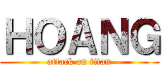 ＨＯＡＮＧ (attack on titan)