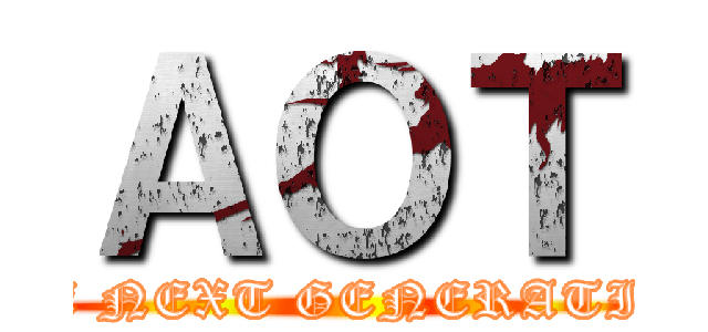 ＡＯＴ (THE NEXT GENERATION)