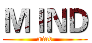 ＭＩＮＤ (mind)