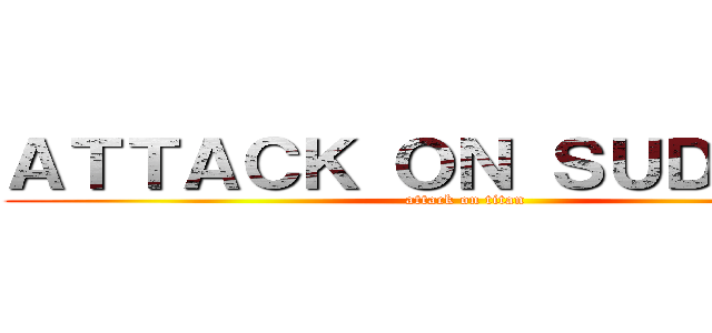 ＡＴＴＡＣＫ ＯＮ ＳＵＤＩＲＯＨ (attack on titan)