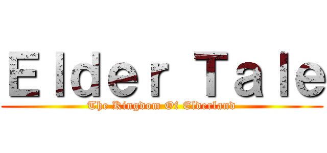 Ｅｌｄｅｒ Ｔａｌｅ (The Kingdom Of Elderland)