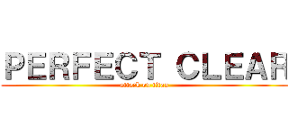 ＰＥＲＦＥＣＴ ＣＬＥＡＲ (attack on titan)