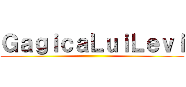 ＧａｇｉｃａＬｕｉＬｅｖｉ ()