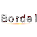 Ｂｏｒｄｅｌ ()