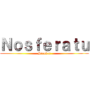 Ｎｏｓｆｅｒａｔｕ (Stroker)