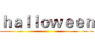 ｈａｌｌｏｗｅｅｎ ()