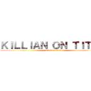 ＫＩＬＬＩＡＮ ＯＮ ＴＩＴＡＮ (attack on titan)