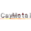 ＣａｙＭｅｔａｌ (attack on Caym)