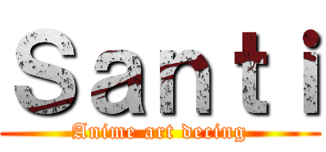 Ｓａｎｔｉ (Anime art decing)