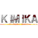 ＫＩＭＩＫＡ (No Caption Needed)