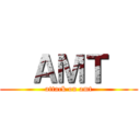   ＡＭＴ   (attack on amt)