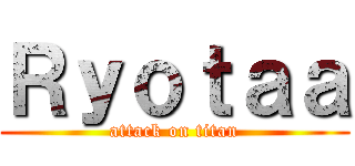 Ｒｙｏｔａａ (attack on titan)