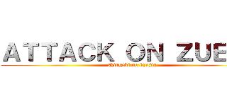 ＡＴＴＡＣＫ ＯＮ ＺＵＥＲＡ (shingeki no kyojin)