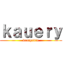 ｋａｕｅｒｙ (druigudin)
