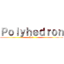 Ｐｏｌｙｈｅｄｒｏｎ (Hat )