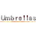 Ｕｍｂｒｅｌｌａｓ (attack on umbrellas)