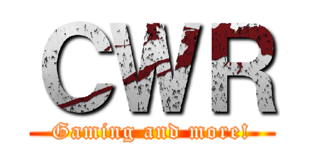 ＣＷＲ (Gaming and more!)