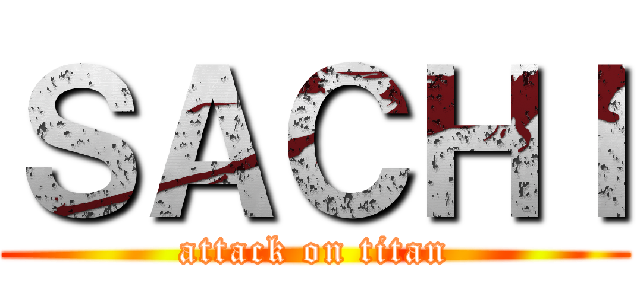 ＳＡＣＨＩ (attack on titan)