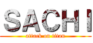 ＳＡＣＨＩ (attack on titan)