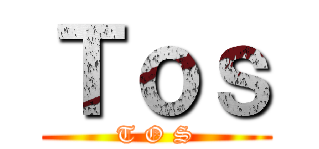 Ｔｏｓ (T O S)