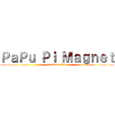 ＰａＰｕ Ｐｉ Ｍａｇｎｅｔ (attack on titan)