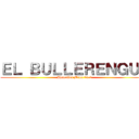 ＥＬ ＢＵＬＬＥＲＥＮＧＵＥ (Jhennifer Mena 10-1)