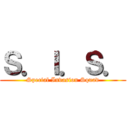 Ｓ．Ｉ．Ｓ． (Special Invasion Squad)