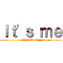 Ｉｔ\'ｓ ｍｅ (I\'m Back!)