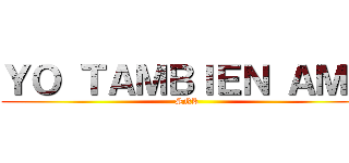 ＹＯ ＴＡＭＢＩＥＮ ＡＭＯ (SNK)