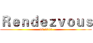 Ｒｅｎｄｅｚｖｏｕｓ (4C 2013)