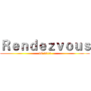 Ｒｅｎｄｅｚｖｏｕｓ (4C 2013)