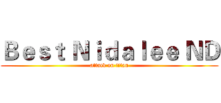 Ｂｅｓｔ Ｎｉｄａｌｅｅ ＮＤ (attack on titan)
