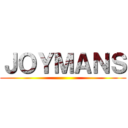 ＪＯＹＭＡＮＳ ()