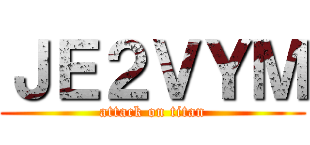 ＪＥ２ＶＹＭ (attack on titan)