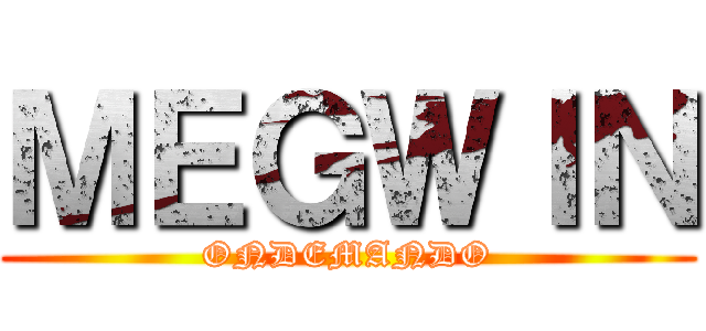 ＭＥＧＷＩＮ (ONDEMANDO)