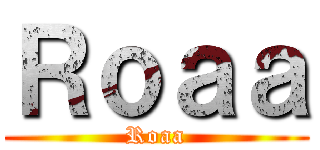 Ｒｏａａ (Roaa)