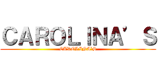 ＣＡＲＯＬＩＮＡ’Ｓ (CAROLINA’S)