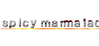 ｓｐｉｃｙ ｍａｒｍａｌａｄｅ (attack on titan)