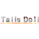 Ｔａｉｌｓ Ｄｏｌｌ (Can You Feel the Sunshine?)