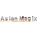 Ａｓｉａｎ Ｍａｇｉｘ (Asian Magix)