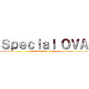 Ｓｐｅｃｉａｌ ＯＶＡ (18th birthday edition)