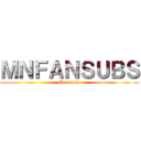 ＭＮＦＡＮＳＵＢＳ (Presents)