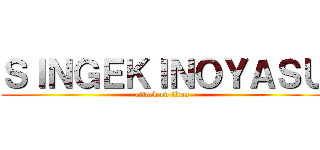 ＳＩＮＧＥＫＩＮＯＹＡＳＵ (attack on titan)