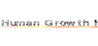 Ｈｕｍａｎ Ｇｒｏｗｔｈ Ｈｏｒｍｏｎｅｓ (Growth Hormones)