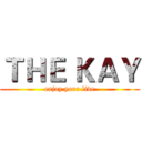 ＴＨＥ ＫＡＹ (enjoy your live)