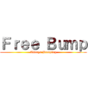 Ｆｒｅｅ Ｂｕｍｐ (Always Bumping)