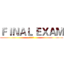 ＦＩＮＡＬ ＥＸＡＭ (血战期末考)
