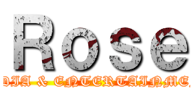 Ｒｏｓｅ (MEDIA & ENTERTAINMENT)