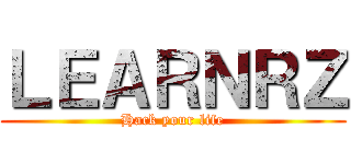 ＬＥＡＲＮＲＺ (Hack your life)