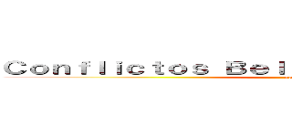 Ｃｏｎｆｌｉｃｔｏｓ Ｂｅｌｉｃｏｓ Ｄｅ Ｂｏｌｉｖｉａ  (parte 4 )